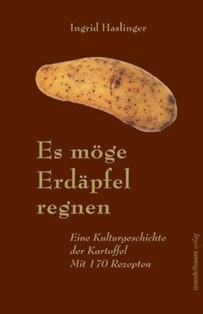 Es möge Erdäpfel regnen