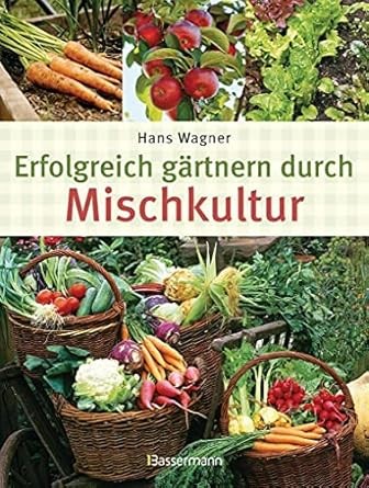 Erfolgreich gärtnern durch Mischkultur