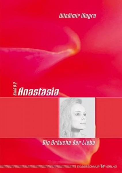 Anastasia Bd.8.2 Die Bräuche der Liebe